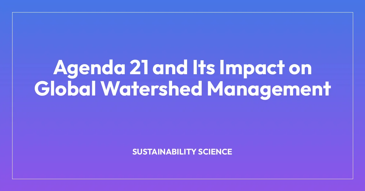 Agenda 21 and Its Impact on Global Watershed Management
