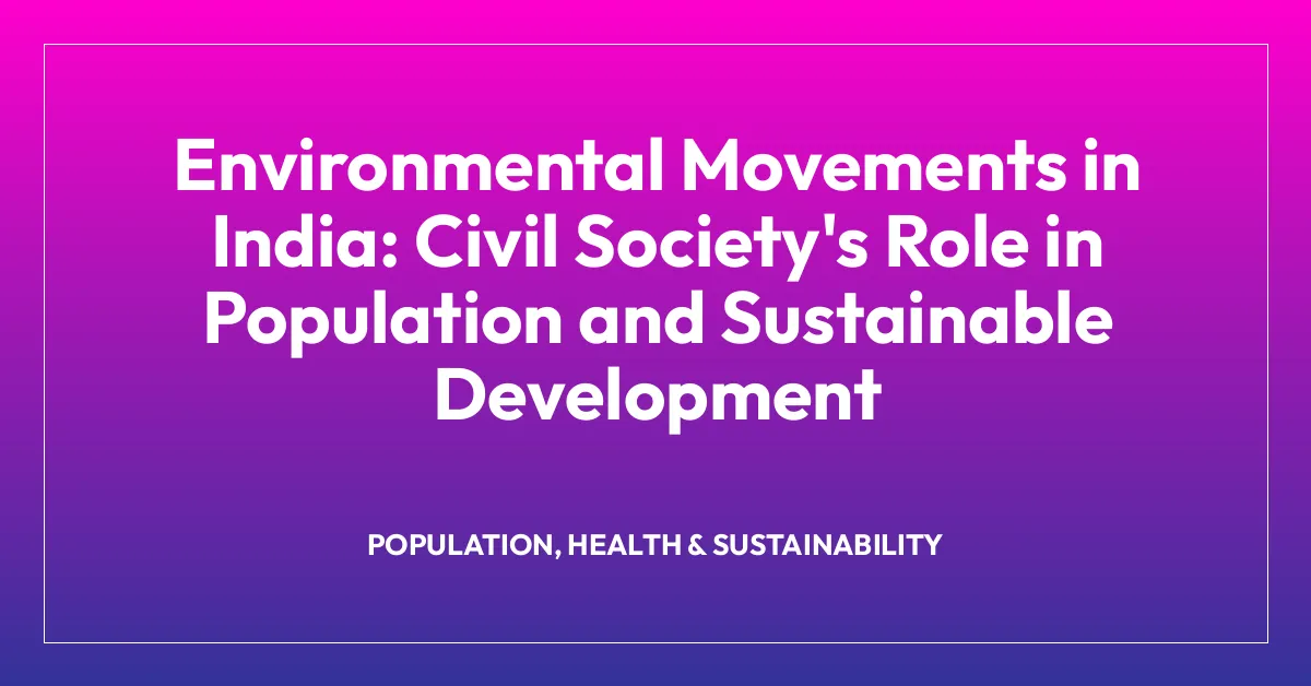Environmental Movements in India: Civil Society’s Role in Population and Sustainable Development