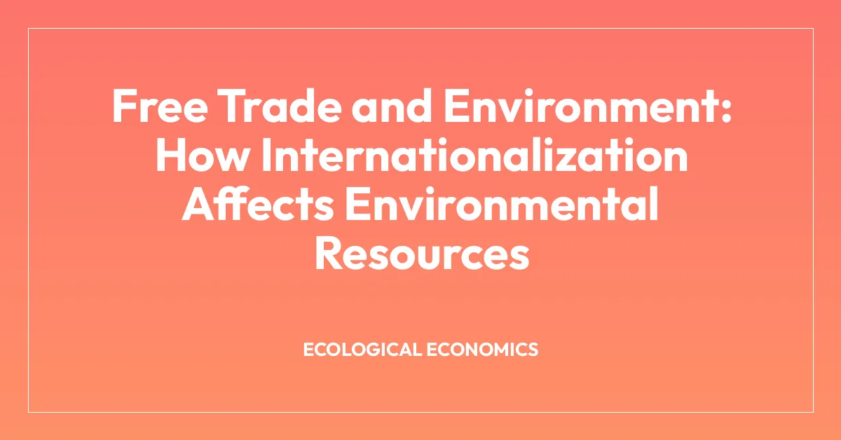 Free Trade and Environment: How Internationalization Affects Environmental Resources