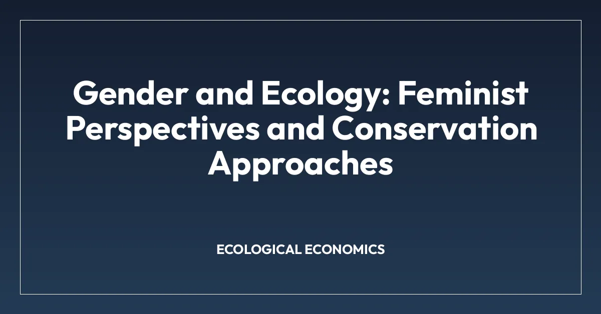 Gender and Ecology: Feminist Perspectives and Conservation Approaches