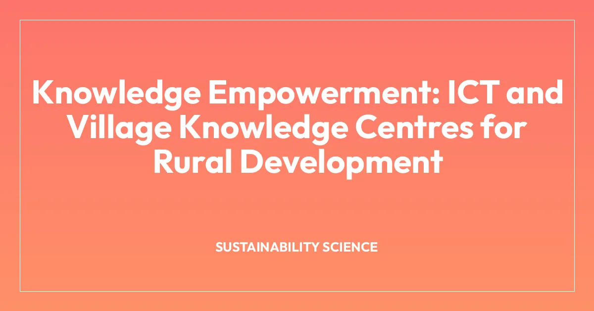 Knowledge Empowerment: ICT and Village Knowledge Centres for Rural Development