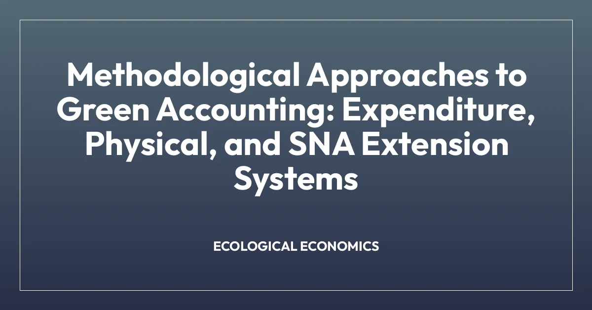 Methodological Approaches to Green Accounting: Expenditure, Physical, and SNA Extension Systems