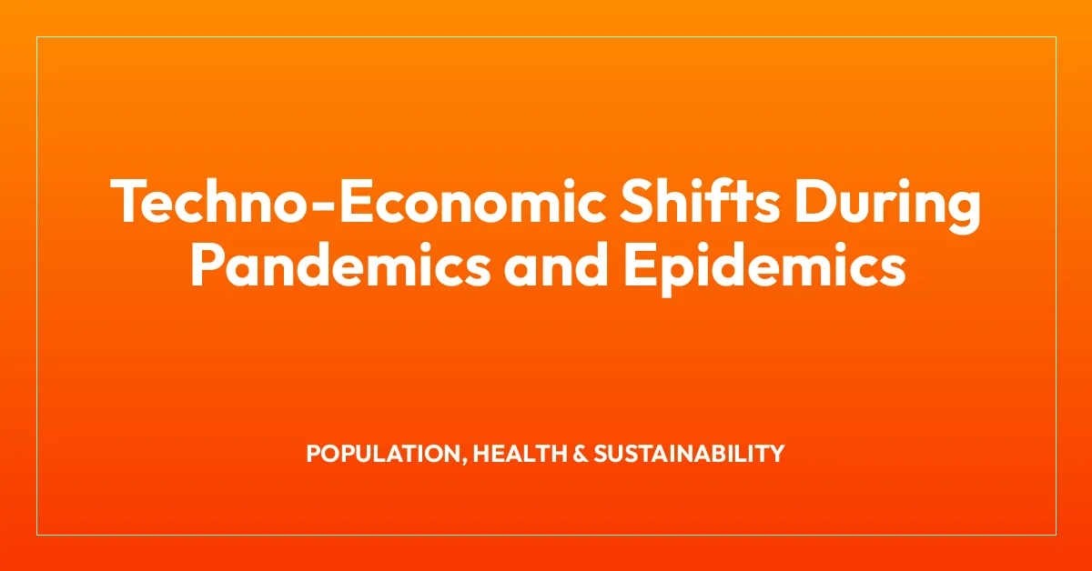 Techno-Economic Shifts During Pandemics and Epidemics