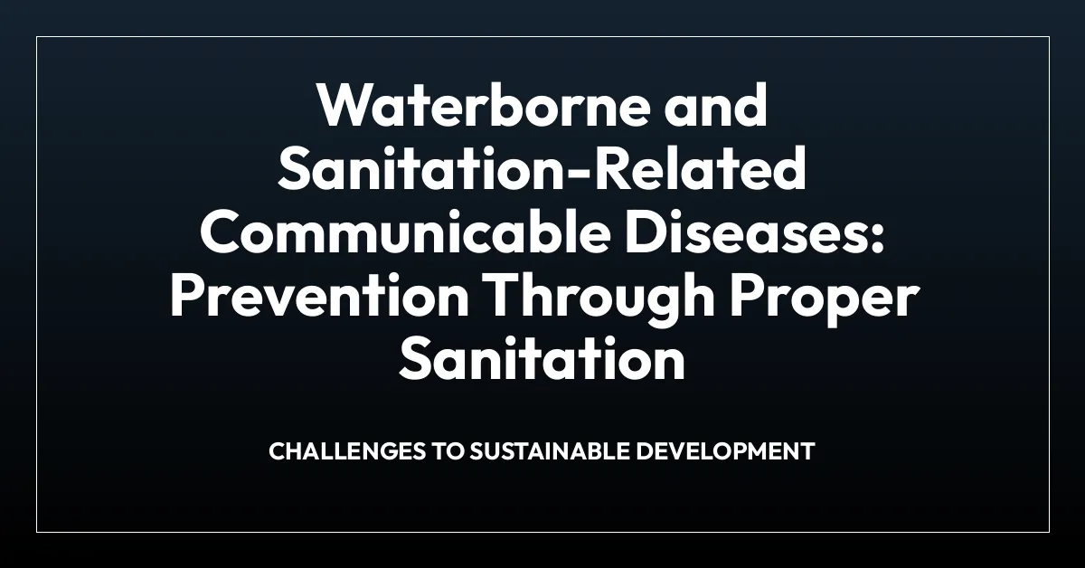 Waterborne and Sanitation-Related Communicable Diseases: Prevention Through Proper Sanitation